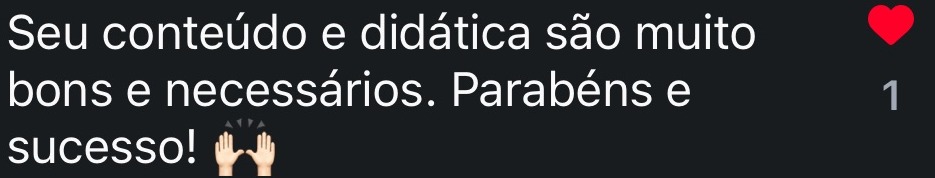 Seu conteúdo e didática são muito bons e necessários. Parabéns e sucesso!