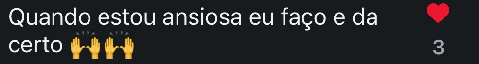 Quando estou ansiosa eu faço e da certo